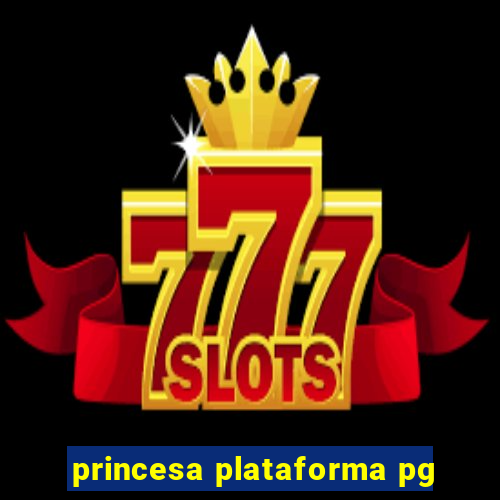 princesa plataforma pg